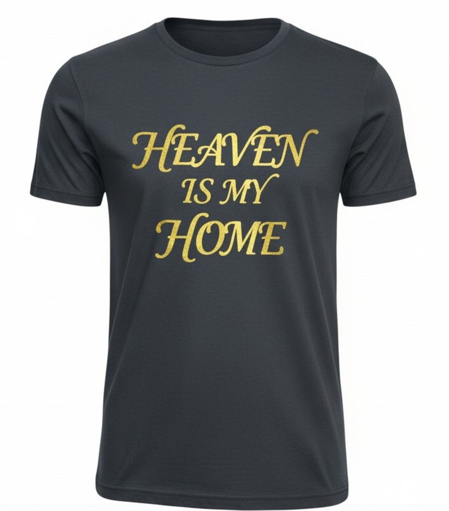 Catholic Heaven Is My Home T-Shirt, Gold Foil Faith Tee