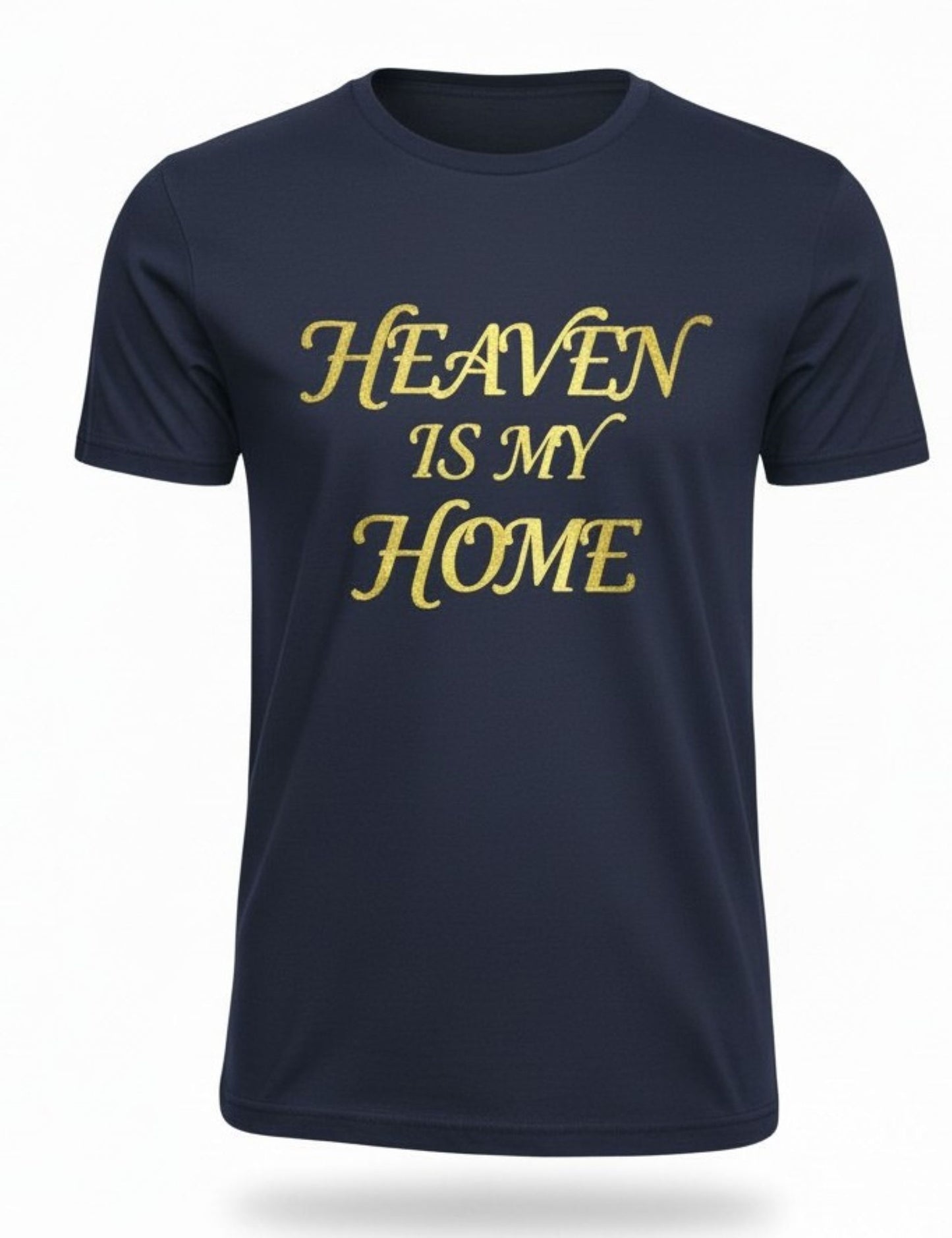 Catholic Heaven Is My Home T-Shirt, Gold Foil Faith Tee