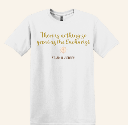 Eucharist Devotion Tee, St. John Vianney Quote, Unisex Christian Apparel, Parish Adoration Gift