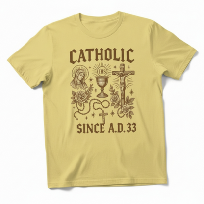 Catholic Since A.D. 33 T-Shirt – Religious Graphic Tee, Christian Gift