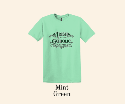Irish by Blood; Catholic by Grace Shirt, St. Patrick’s Day Tee, Faith + Heritage