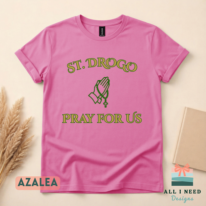 Pray For Us Saint Drogo Pullover, sweatshirt or hoodie, Sizes XS-3XL, religious wear