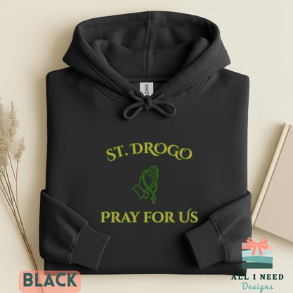 Pray For Us Saint Drogo Pullover, sweatshirt or hoodie, Sizes XS-3XL, religious wear