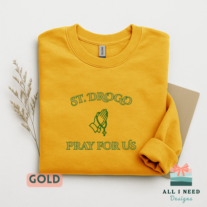 Pray For Us Saint Drogo Pullover, sweatshirt or hoodie, Sizes XS-3XL, religious wear