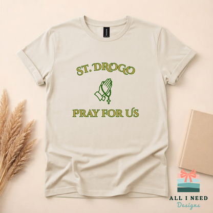 Pray For Us Saint Drogo Pullover, sweatshirt or hoodie, Sizes XS-3XL, religious wear