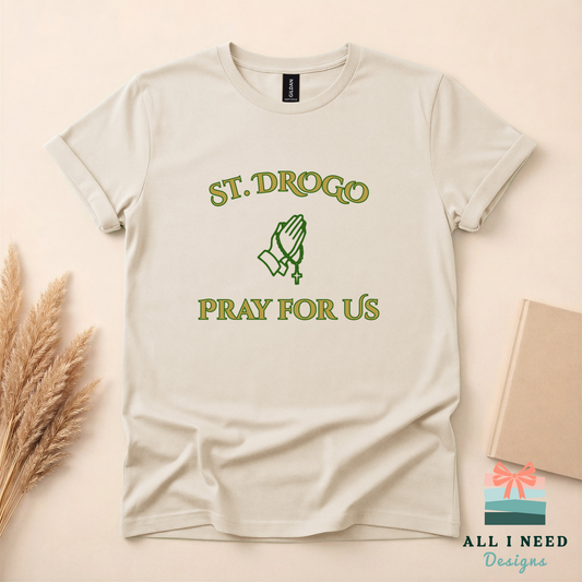 Pray For Us Saint Drogo Pullover, sweatshirt or hoodie, Sizes XS-3XL, religious wear