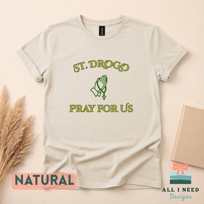 Pray For Us Saint Drogo Pullover, sweatshirt or hoodie, Sizes XS-3XL, religious wear