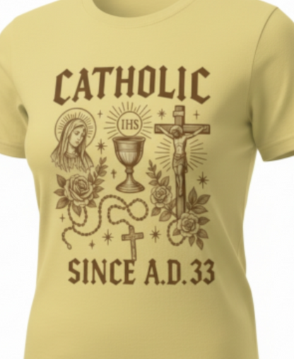 Catholic Since A.D. 33 T-Shirt – Religious Graphic Tee, Christian Gift