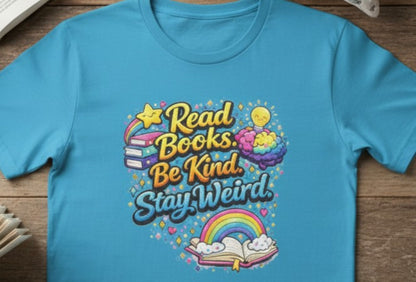 Read Books Be Kind Stay Weird T-Shirt, Book Lover Gift