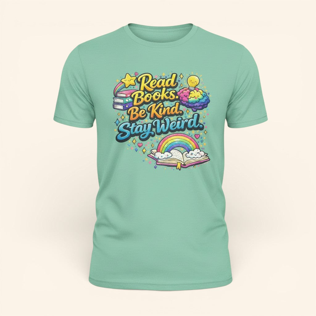 Read Books Be Kind Stay Weird T-Shirt, Book Lover Gift