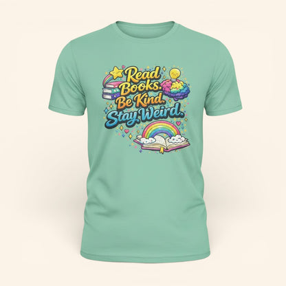 Read Books Be Kind Stay Weird T-Shirt, Book Lover Gift