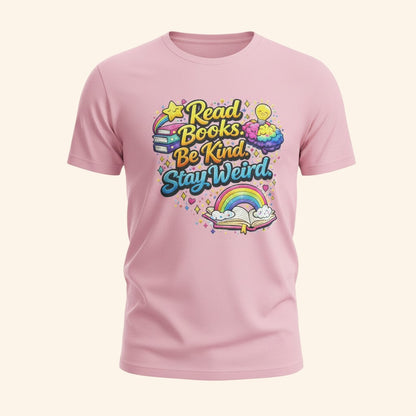 Read Books Be Kind Stay Weird T-Shirt, Book Lover Gift