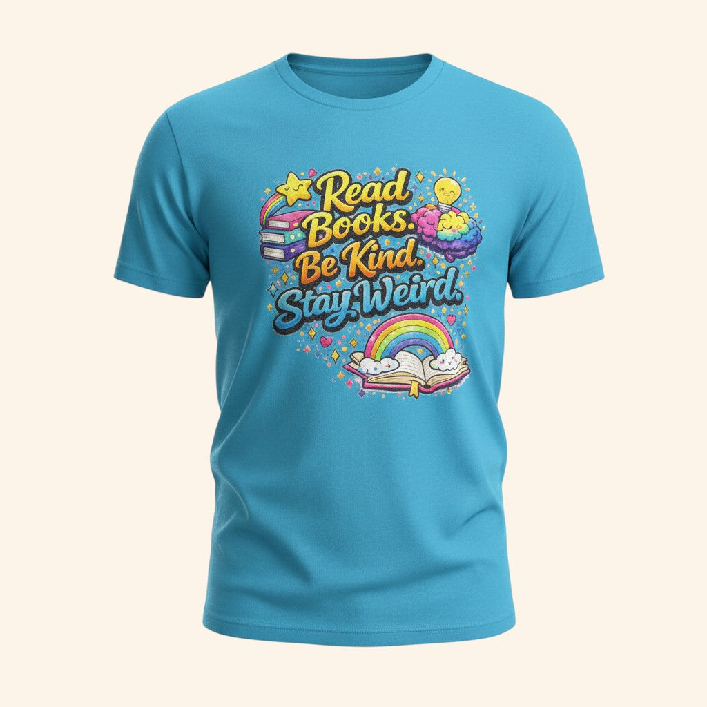 Read Books Be Kind Stay Weird T-Shirt, Book Lover Gift