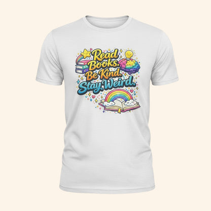 Read Books Be Kind Stay Weird T-Shirt, Book Lover Gift