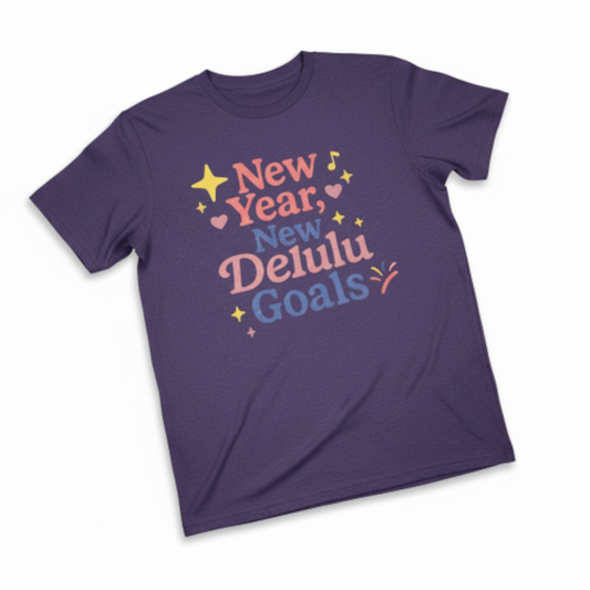 New Year, New Delulu Goals T-Shirt – Fun & Playful Graphic Tee