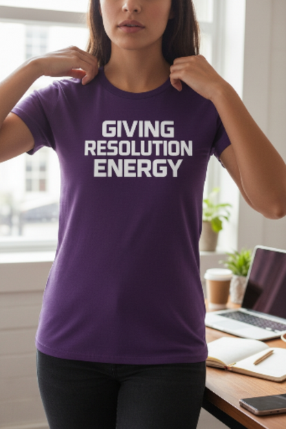 Giving Resolution Energy T-Shirt – Motivational Graphic Tee