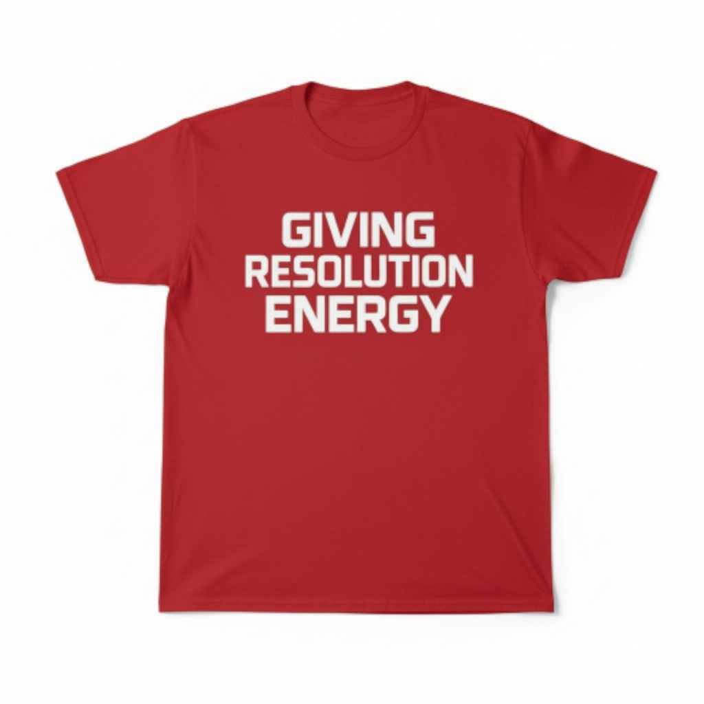 Giving Resolution Energy T-Shirt – Motivational Graphic Tee