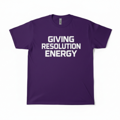 Giving Resolution Energy T-Shirt – Motivational Graphic Tee