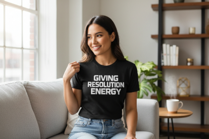 Giving Resolution Energy T-Shirt – Motivational Graphic Tee
