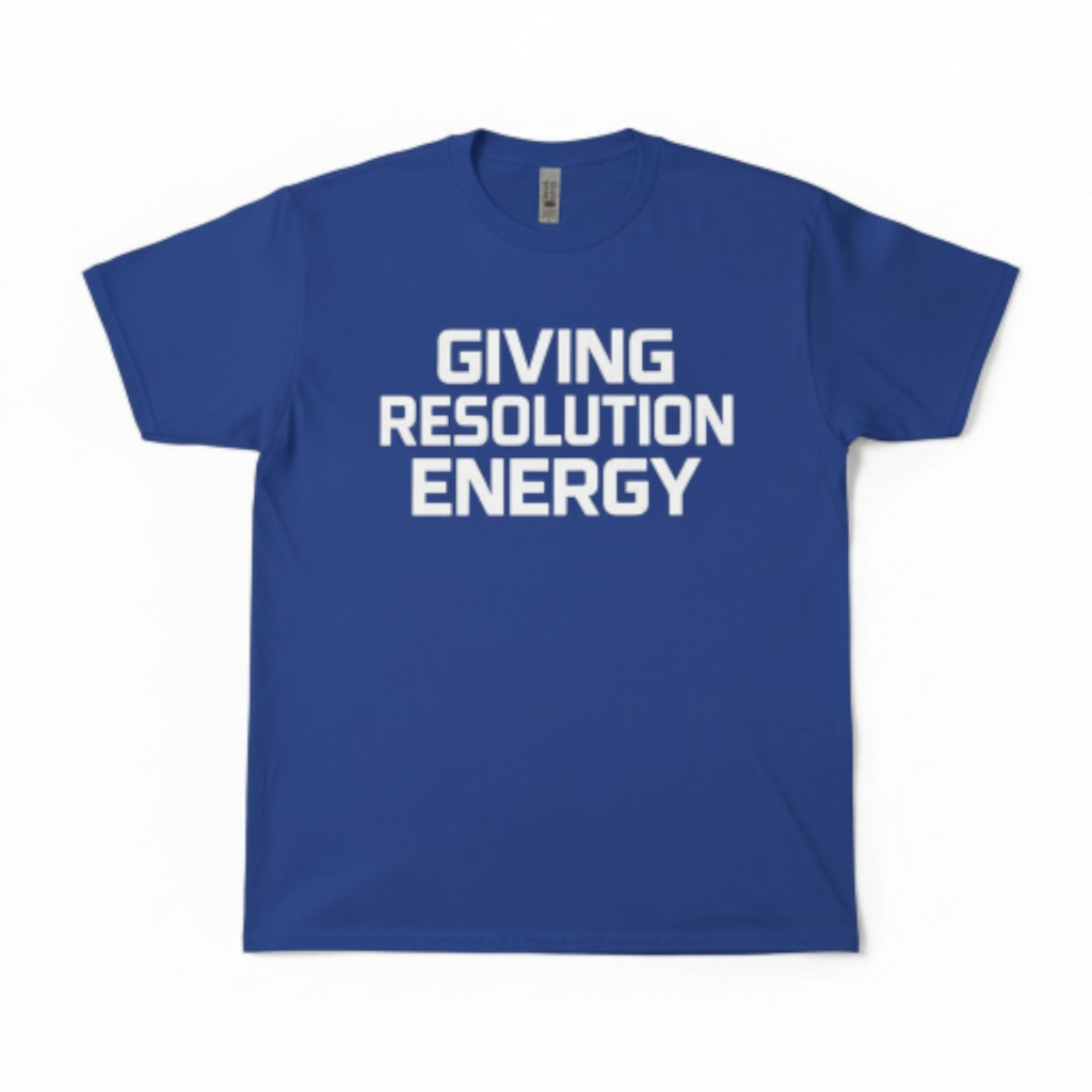 Giving Resolution Energy T-Shirt – Motivational Graphic Tee