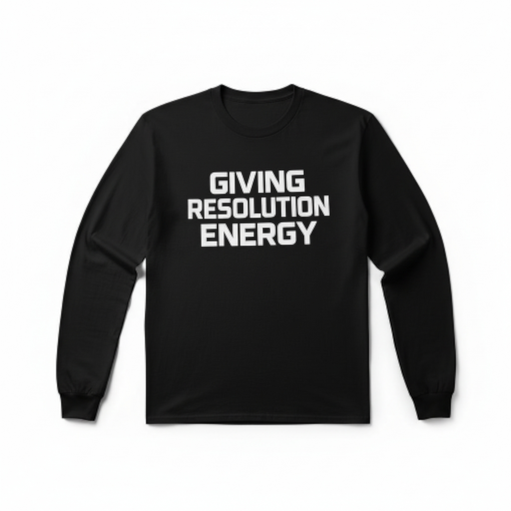 Giving Resolution Energy T-Shirt – Motivational Graphic Tee