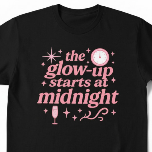The Glow-Up Starts at Midnight T-Shirt – New Year’s Eve Party Tee