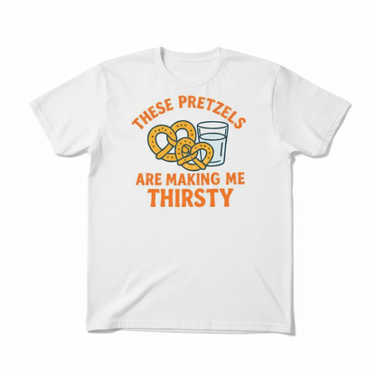 These Pretzels Are Making Me Thirsty T-Shirt - Funny Seinfeld Shirt, 90s TV Quote Tee