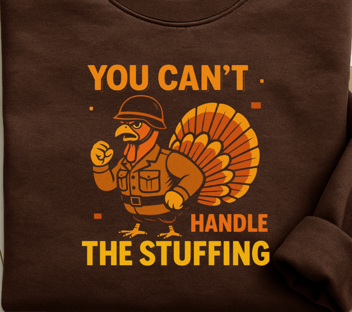 You Can't Handle the Stuffing Thanksgiving Shirt, funny turkey graphic hoodie or sweatshirt