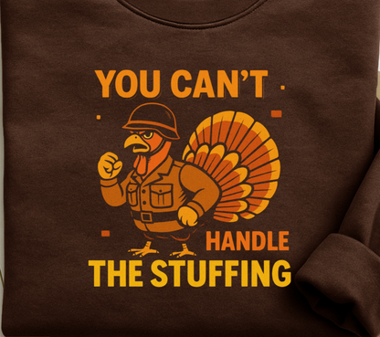 You Can't Handle the Stuffing Thanksgiving Shirt, funny turkey graphic hoodie or sweatshirt