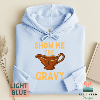Funny Gravy Lover Thanksgiving Hoodie, Feast Day Apparel, Show Me the Gravy