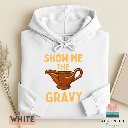 Funny Gravy Lover Thanksgiving Hoodie, Feast Day Apparel, Show Me the Gravy