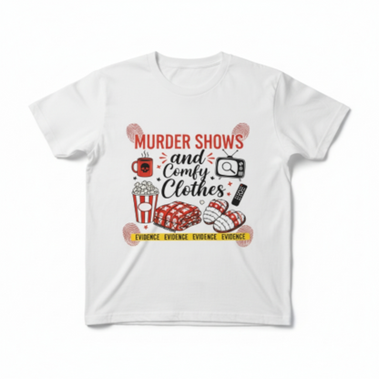 Murder Shows and Comfy Clothes T-Shirt | True Crime Fan Shirt