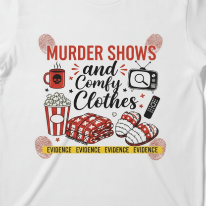 Murder Shows and Comfy Clothes T-Shirt | True Crime Fan Shirt