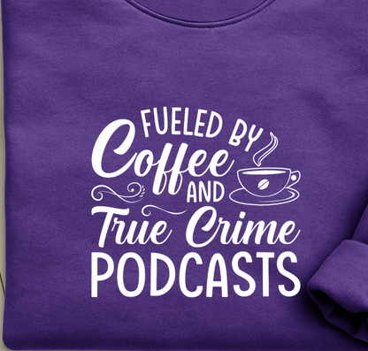 Fueled by Coffee and True Crime Podcasts Unisex Tee, Podcast Lover Shirt