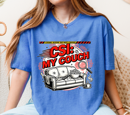 CSI My Couch True Crime Binge Watching Tee, Podcast Listener Shirt, Armchair Detective Apparel