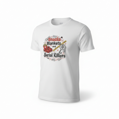 Snacks, Blankets, and Serial Killers T-shirt
