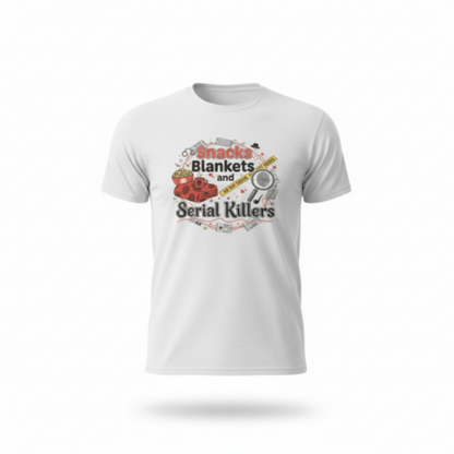 Snacks, Blankets, and Serial Killers T-shirt