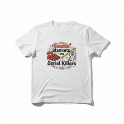 Snacks, Blankets, and Serial Killers T-shirt