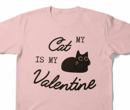 My Cat Is My Valentine T-Shirt – White, Pink, or Red