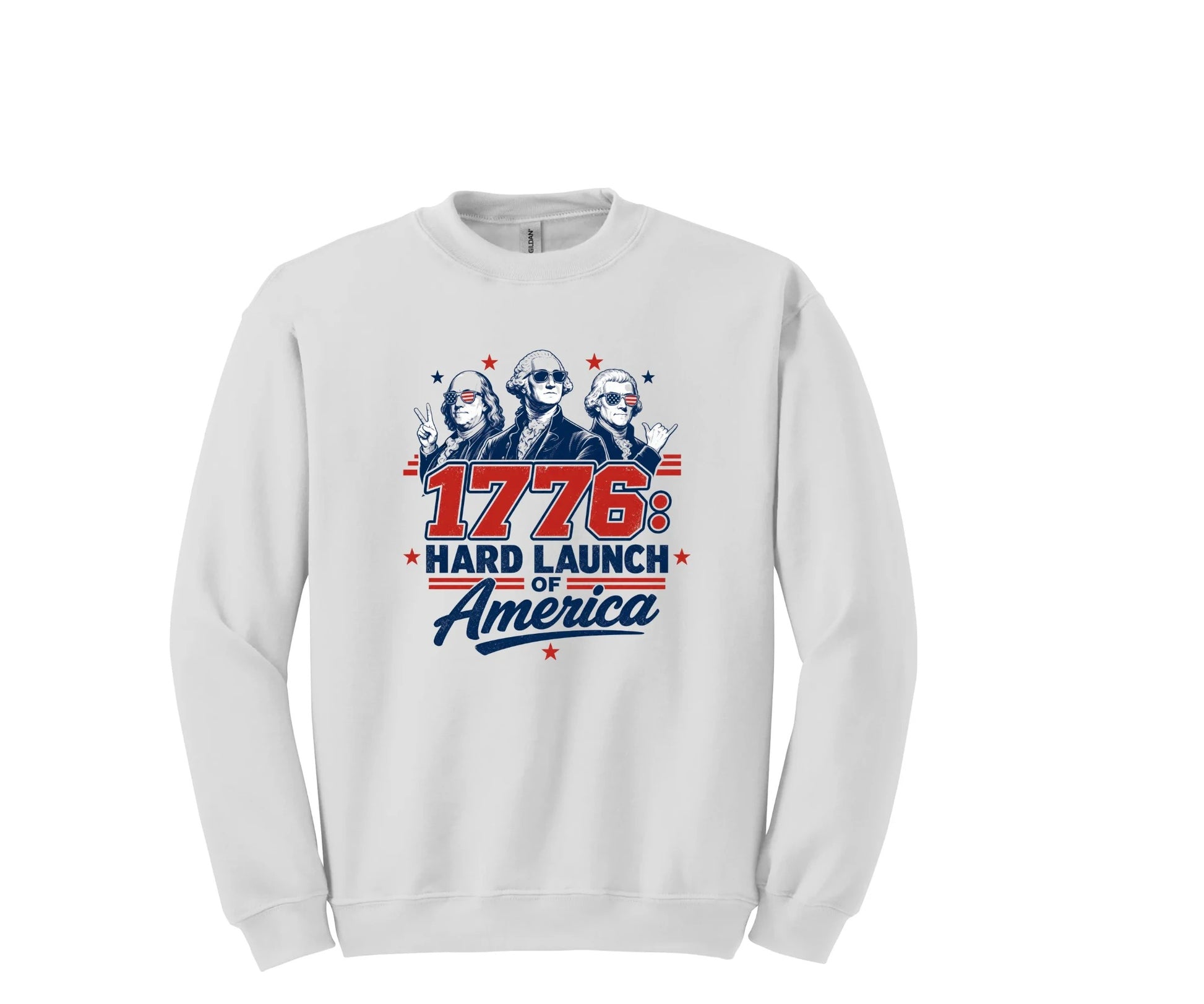 All I Need Designs white crewneck sweatshirt with "1776: Hard Launch of America" graphic featuring founding fathers in sunglasses.